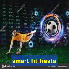 smart fit fiesta