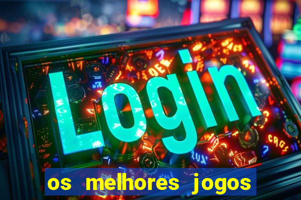 os melhores jogos do tigrinho