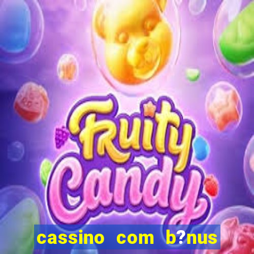 cassino com b?nus de cadastro sem depósito