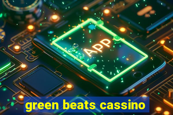 green beats cassino