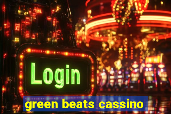 green beats cassino