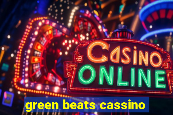 green beats cassino