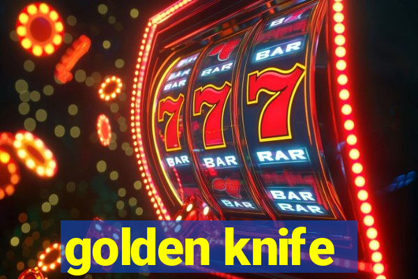 golden knife