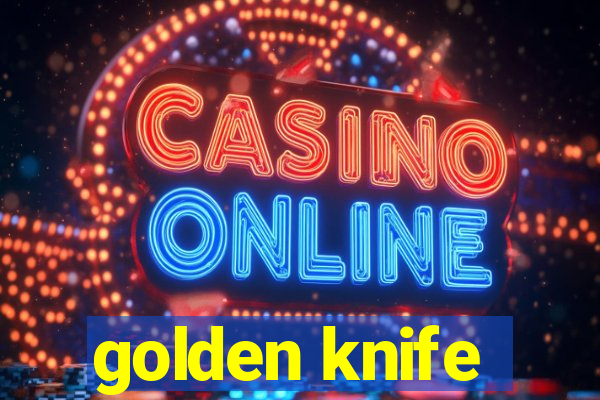 golden knife