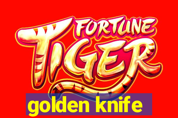 golden knife