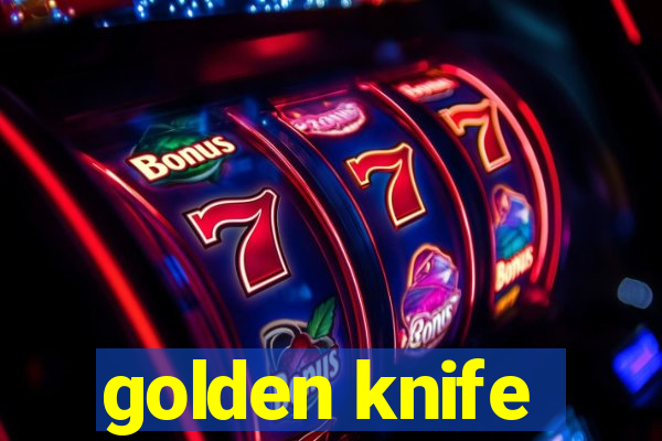 golden knife