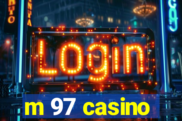 m 97 casino