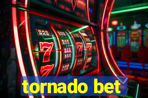 tornado bet