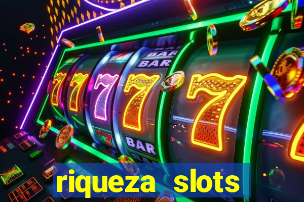 riqueza slots dinheiro real