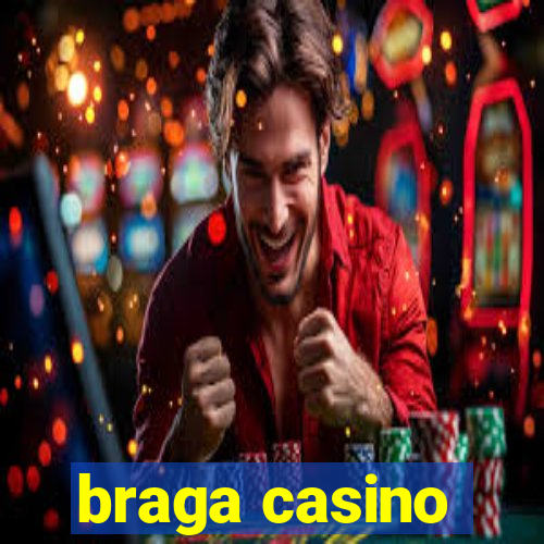 braga casino