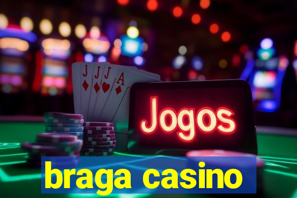 braga casino