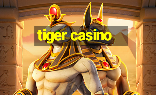 tiger casino