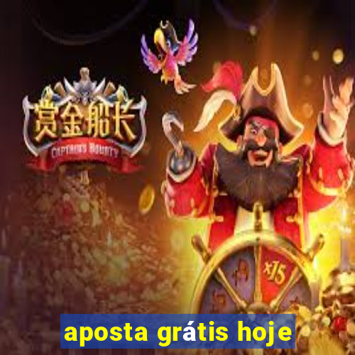 aposta grátis hoje