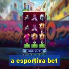 a esportiva bet