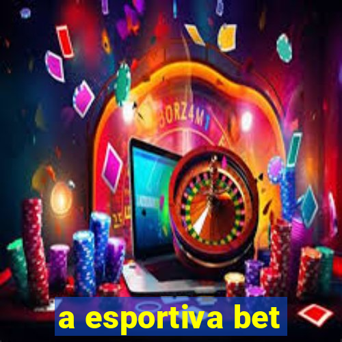 a esportiva bet