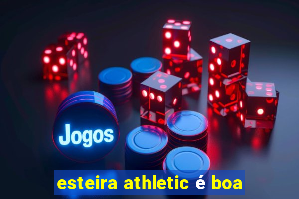 esteira athletic é boa