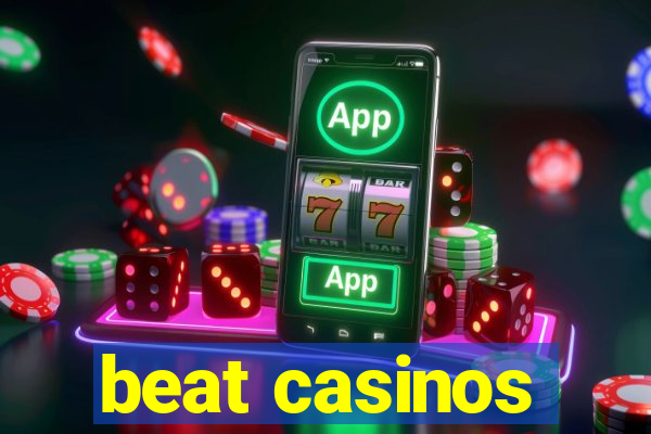 beat casinos