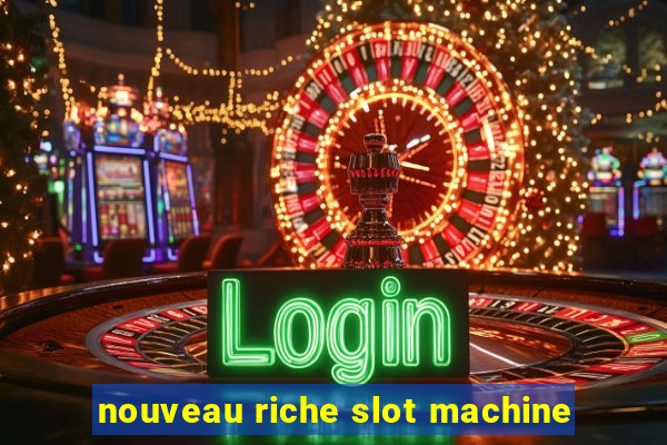 nouveau riche slot machine