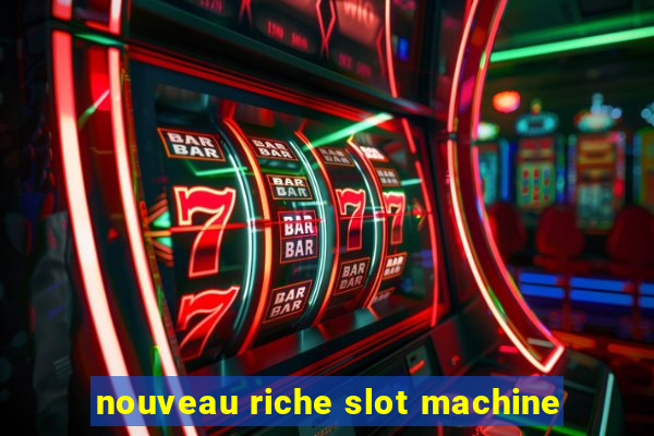 nouveau riche slot machine