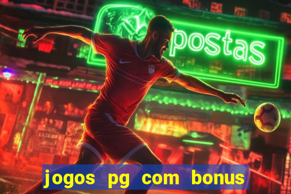 jogos pg com bonus de cadastro