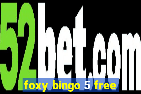 foxy bingo 5 free