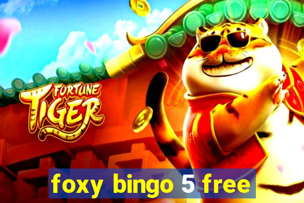 foxy bingo 5 free