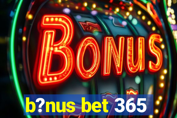 b?nus bet 365