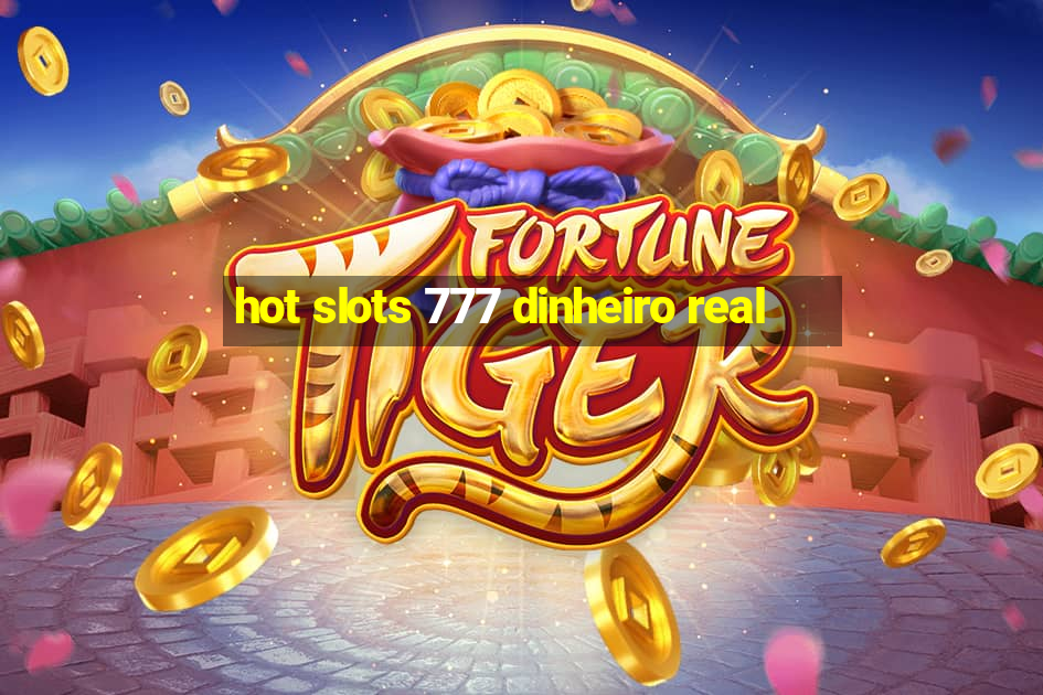 hot slots 777 dinheiro real