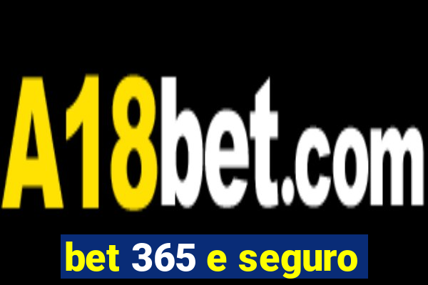 bet 365 e seguro