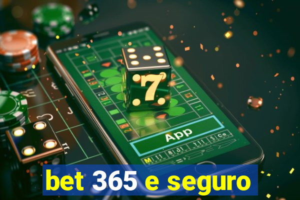 bet 365 e seguro