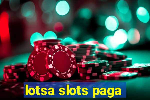 lotsa slots paga