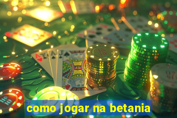 como jogar na betania