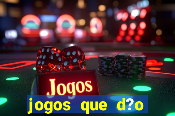 jogos que d?o dinheiro de verdade na hora