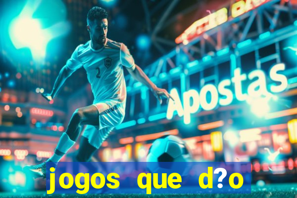 jogos que d?o dinheiro de verdade na hora