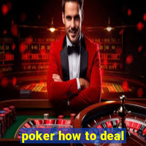 poker how to deal