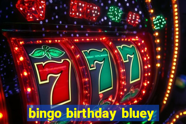 bingo birthday bluey