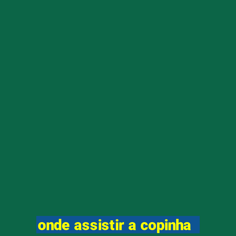 onde assistir a copinha