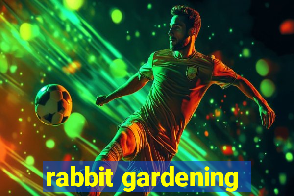 rabbit gardening