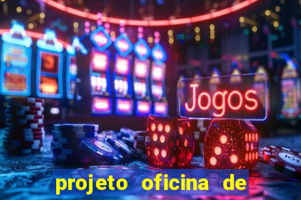 projeto oficina de jogos educativos