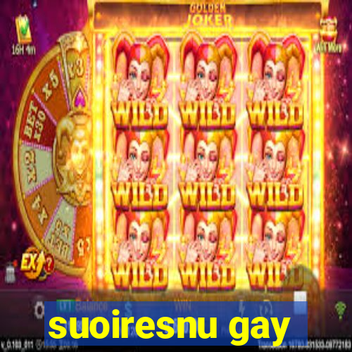 suoiresnu gay