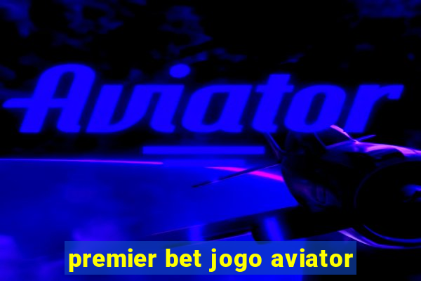 premier bet jogo aviator