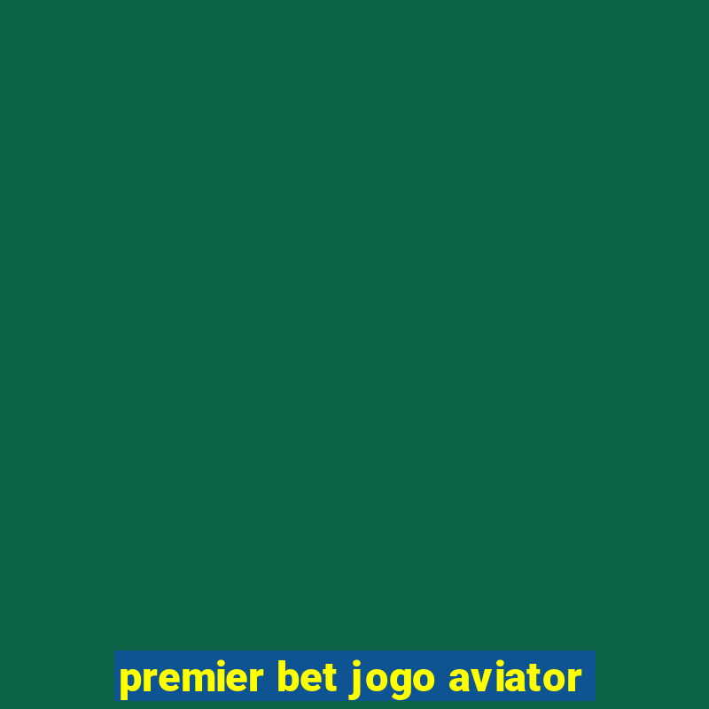 premier bet jogo aviator