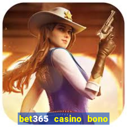 bet365 casino bono sin depósito