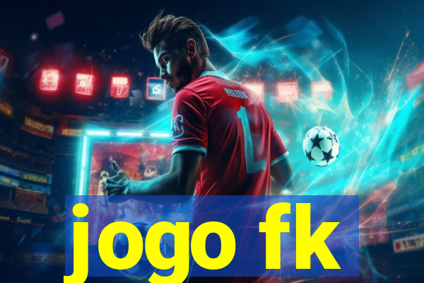 jogo fk