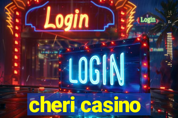 cheri casino