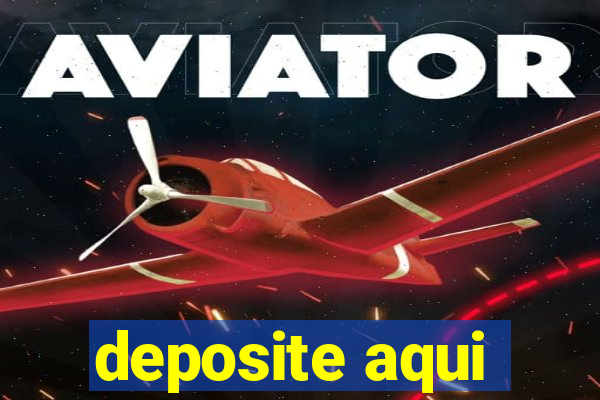 deposite aqui