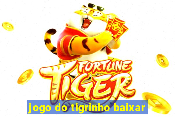 jogo do tigrinho baixar