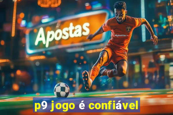 p9 jogo é confiável