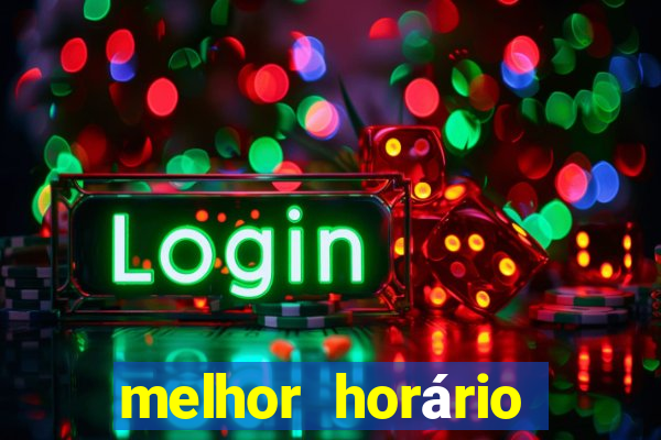 melhor horário para ganhar no fortune tiger