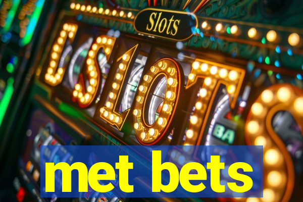 met bets